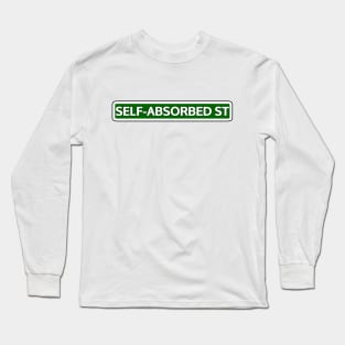 Self-absorbed St Street Sign Long Sleeve T-Shirt